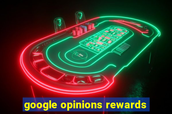 google opinions rewards